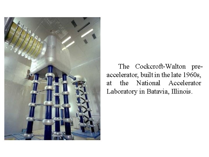The Cockcroft-Walton preaccelerator, built in the late 1960 s, at the National Accelerator Laboratory