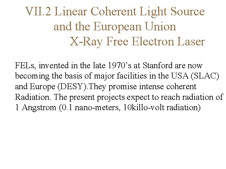VII. 2 Linear Coherent Light Source and the European Union X-Ray Free Electron Laser