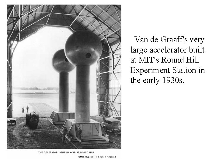 Van de Graaff's very large accelerator built at MIT's Round Hill Experiment Station in
