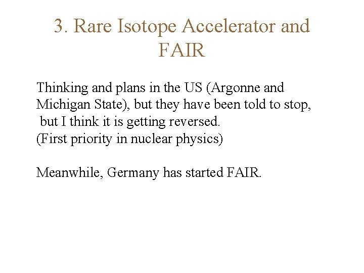 3. Rare Isotope Accelerator and FAIR Thinking and plans in the US (Argonne and