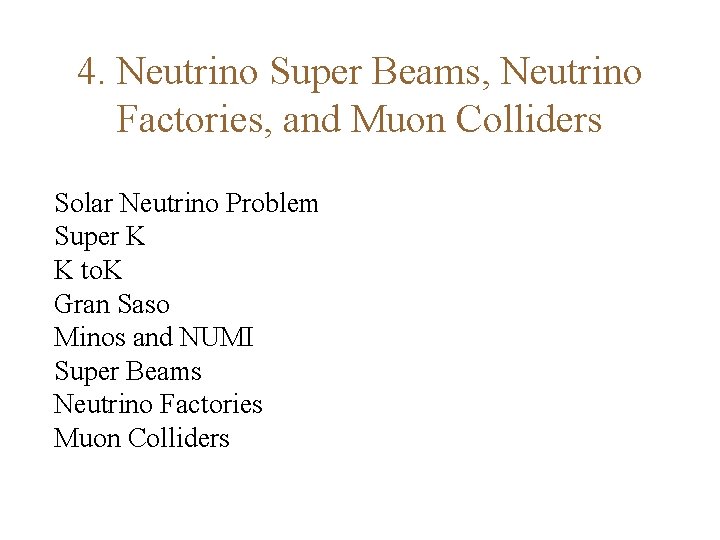 4. Neutrino Super Beams, Neutrino Factories, and Muon Colliders Solar Neutrino Problem Super K