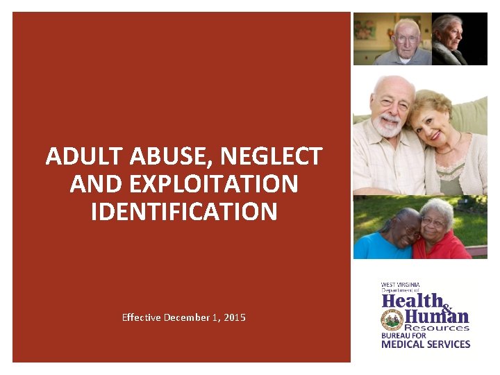 ADULT ABUSE, NEGLECT AND EXPLOITATION IDENTIFICATION Effective December 1, 2015 