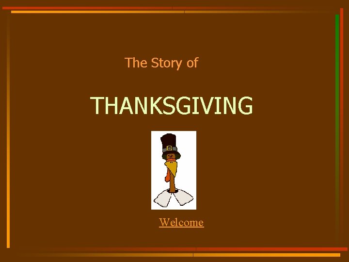 The Story of THANKSGIVING Welcome 