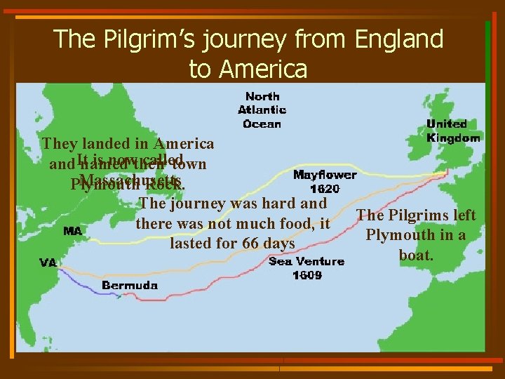 The Pilgrim’s journey from England to America They landed in America is nowtheir called