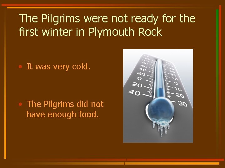 The Pilgrims were not ready for the first winter in Plymouth Rock • It