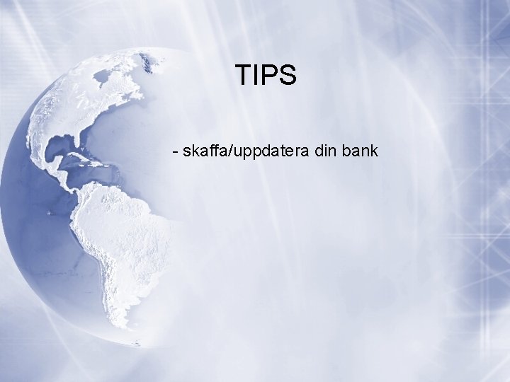 TIPS - skaffa/uppdatera din bank 