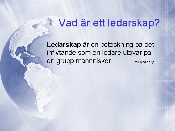 Vad är ett ledarskap? Ledarskap är en beteckning på det inflytande som en ledare