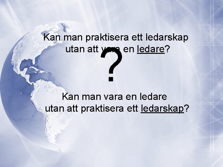 Kan man praktisera ett ledarskap utan att vara en ledare? ? Kan man vara