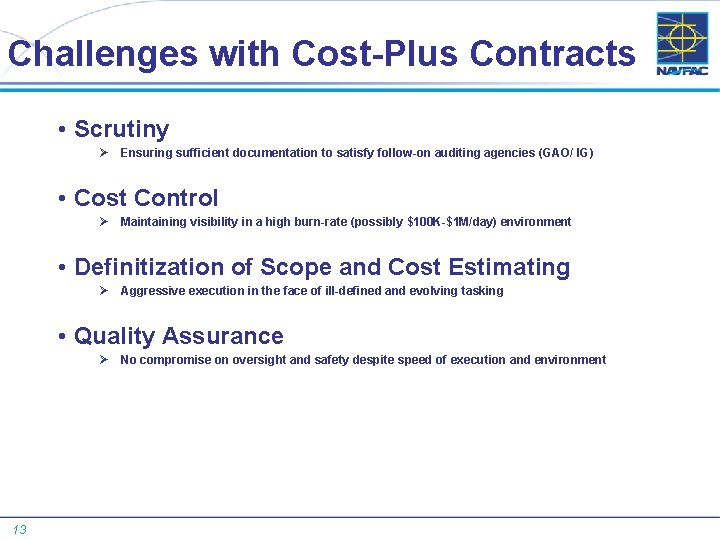 Challenges with Cost-Plus Contracts • Scrutiny Ø Ensuring sufficient documentation to satisfy follow-on auditing