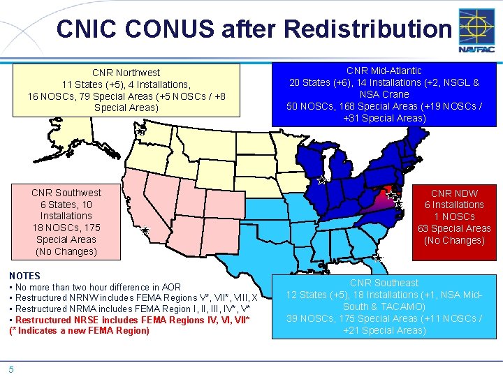 CNIC CONUS after Redistribution CNR Northwest 11 States (+5), 4 Installations, 16 NOSCs, 79