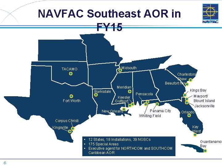 NAVFAC Southeast AOR in FY 15 Midsouth TACAMO Charleston/ Shaw Beaufort NH Meridian Barksdale