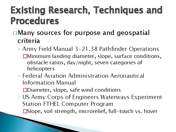 Existing Research, Techniques and Procedures � Many sources for purpose and geospatial criteria ◦