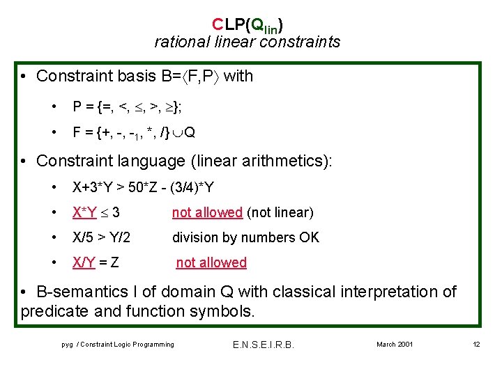 CLP(Qlin) rational linear constraints • Constraint basis B= F, P with • P = CLP(Qlin) rational linear constraints • Constraint basis B= F, P with • P =