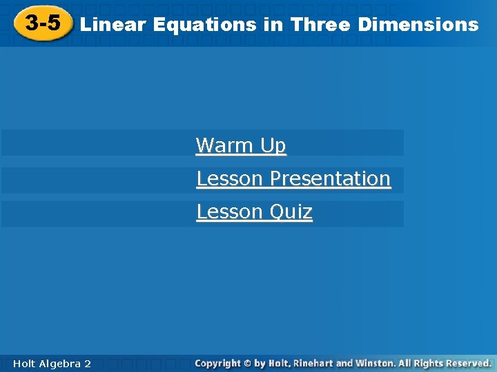 3 -5 Linear. Equationsinin. Three. Dimensions Warm Up Lesson Presentation Lesson Quiz Holt Algebra