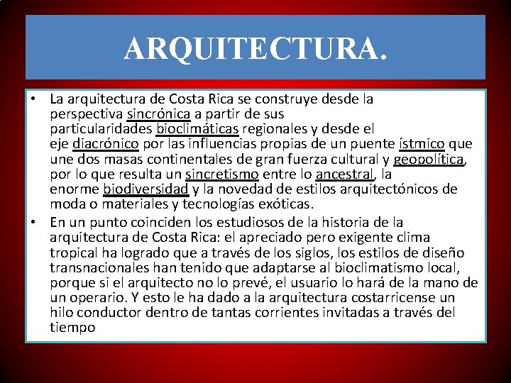 ARQUITECTURA. • La arquitectura de Costa Rica se construye desde la perspectiva sincrónica a