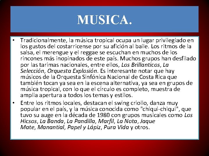 MUSICA. • Tradicionalmente, la música tropical ocupa un lugar privilegiado en los gustos del