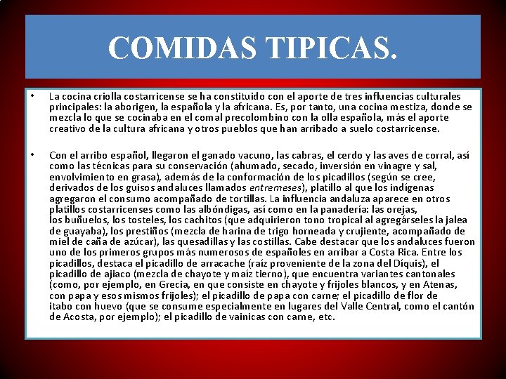 COMIDAS TIPICAS. • La cocina criolla costarricense se ha constituido con el aporte de