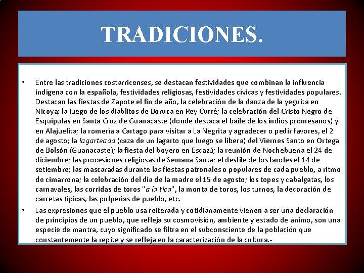 TRADICIONES. • • Entre las tradiciones costarricenses, se destacan festividades que combinan la influencia