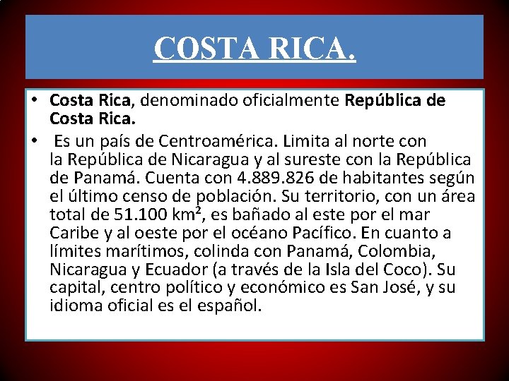 COSTA RICA. • Costa Rica, denominado oficialmente República de Costa Rica. • Es un COSTA RICA. • Costa Rica, denominado oficialmente República de Costa Rica. • Es un