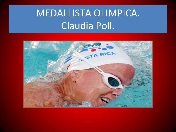 MEDALLISTA OLIMPICA. Claudia Poll. MEDALLISTA OLIMPICA. Claudia Poll.