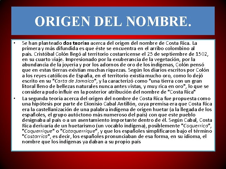 ORIGEN DEL NOMBRE. • • Se han planteado dos teorías acerca del origen del