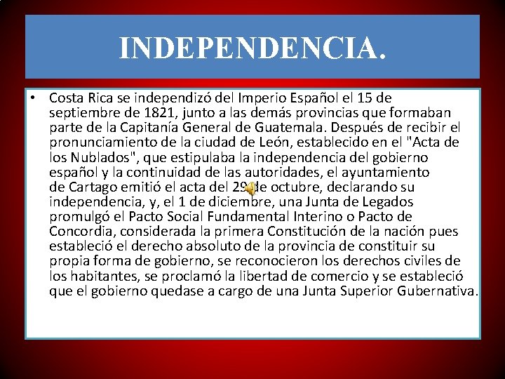 INDEPENDENCIA. • Costa Rica se independizó del Imperio Español el 15 de septiembre de