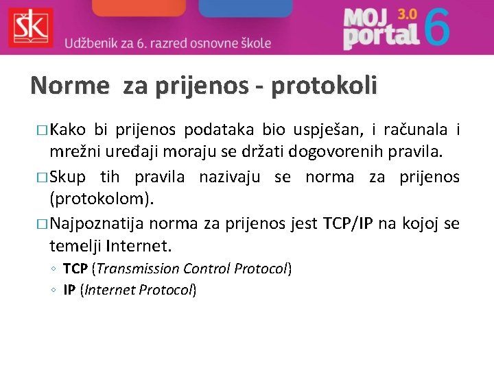 Norme za prijenos - protokoli � Kako bi prijenos podataka bio uspješan, i računala