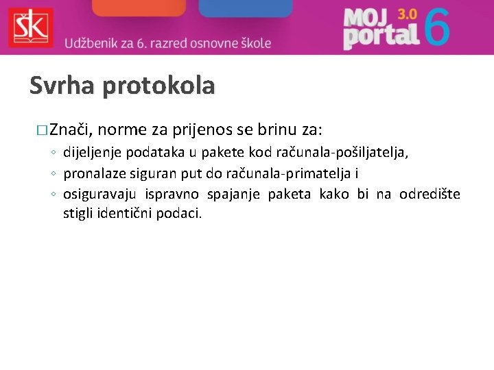 Svrha protokola � Znači, norme za prijenos se brinu za: ◦ dijeljenje podataka u