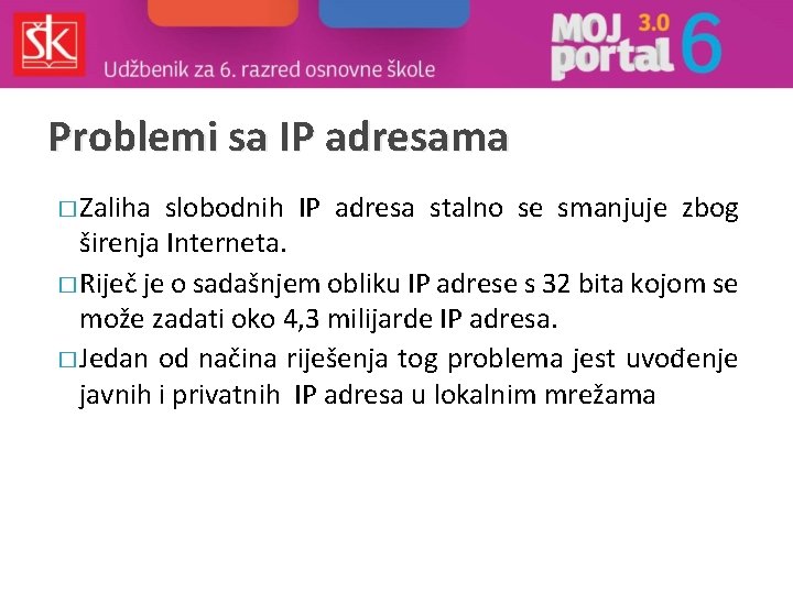Problemi sa IP adresama � Zaliha slobodnih IP adresa stalno se smanjuje zbog širenja