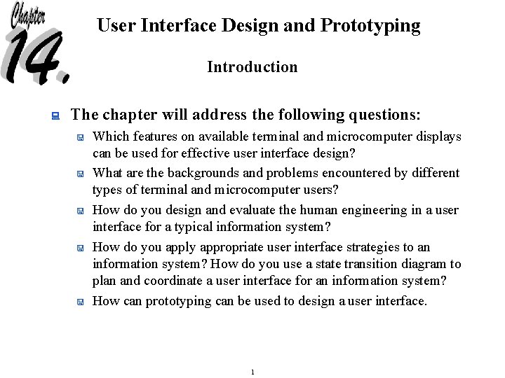 User Interface Design and Prototyping Introduction : The chapter will address the following questions: