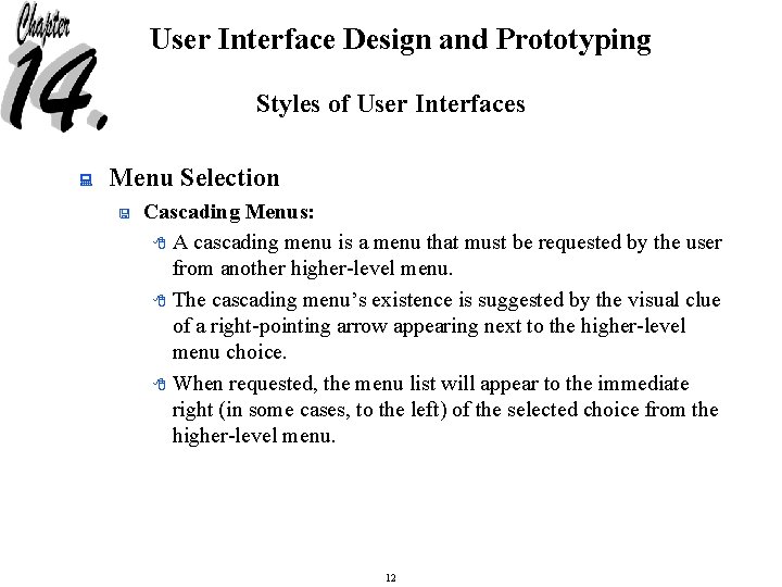 User Interface Design and Prototyping Styles of User Interfaces : Menu Selection < Cascading