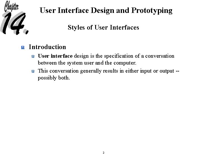 User Interface Design and Prototyping Styles of User Interfaces : Introduction < < User
