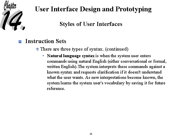 User Interface Design and Prototyping Styles of User Interfaces : Instruction Sets 8 There