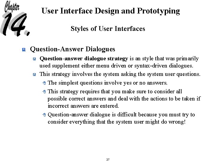User Interface Design and Prototyping Styles of User Interfaces : Question-Answer Dialogues < <