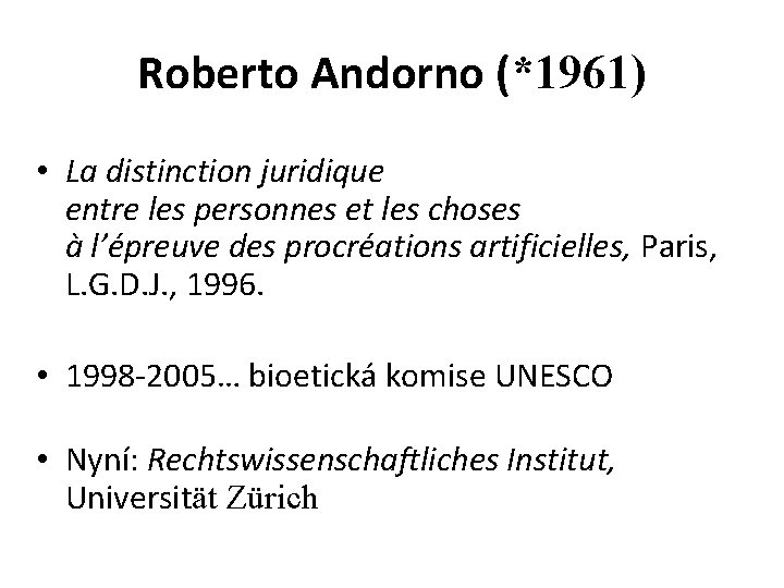 Roberto Andorno (*1961) • La distinction juridique entre les personnes et les choses à