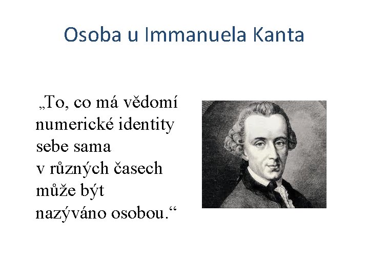 Osoba u Immanuela Kanta „To, co má vědomí numerické identity sebe sama v různých