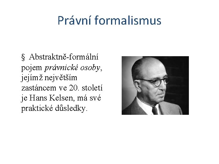 Právní formalismus § Abstraktně-formální pojem právnické osoby, jejímž největším zastáncem ve 20. století je