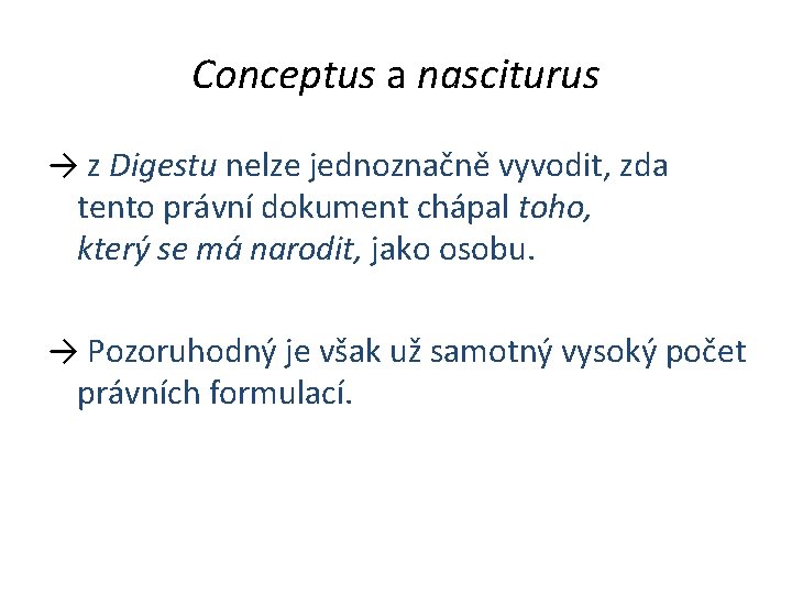 Conceptus a nasciturus → z Digestu nelze jednoznačně vyvodit, zda tento právní dokument chápal
