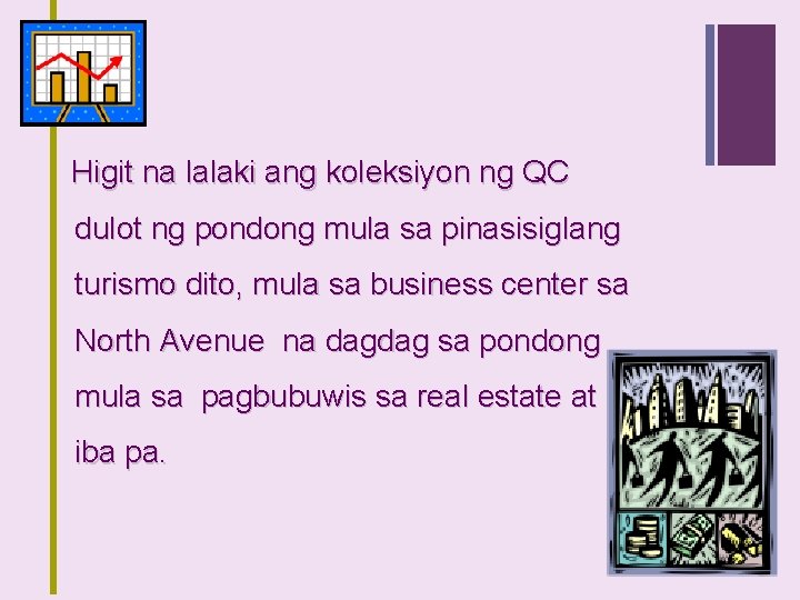 + Higit na lalaki ang koleksiyon ng QC dulot ng pondong mula sa pinasisiglang