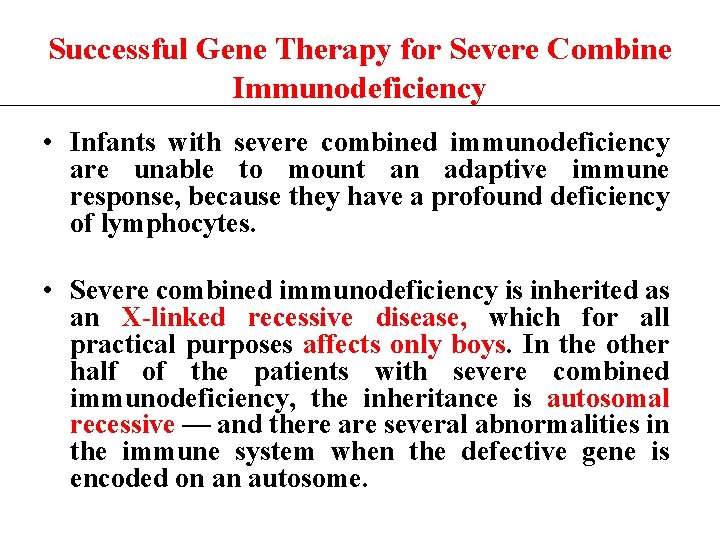 Successful Gene Therapy for Severe Combine Immunodeficiency • Infants with severe combined immunodeficiency are