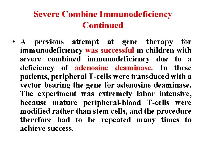 Severe Combine Immunodeficiency Continued • A previous attempt at gene therapy for immunodeficiency was