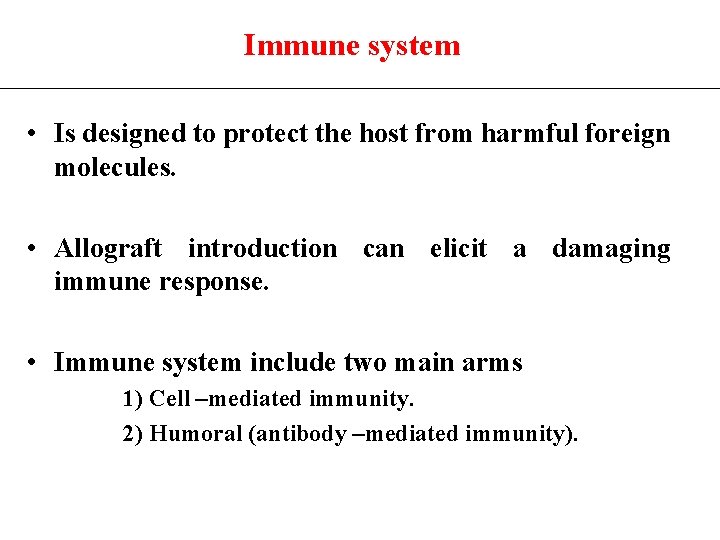Immune system • Is designed to protect the host from harmful foreign molecules. •