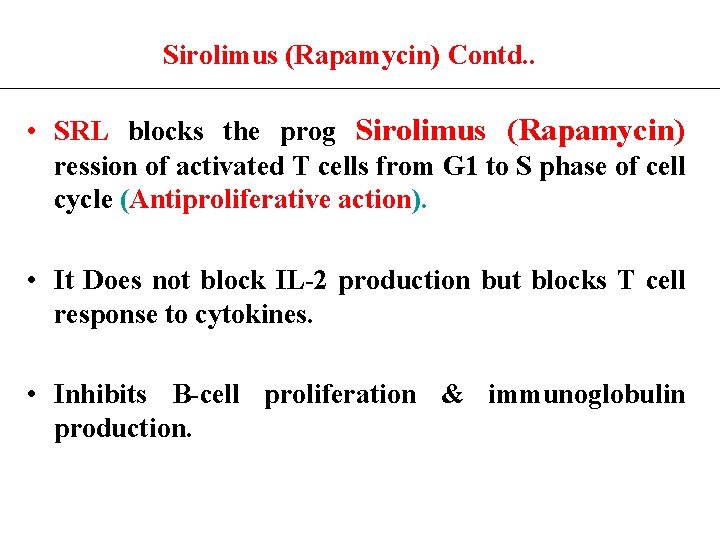 Sirolimus (Rapamycin) Contd. . • SRL blocks the prog Sirolimus (Rapamycin) ression of activated