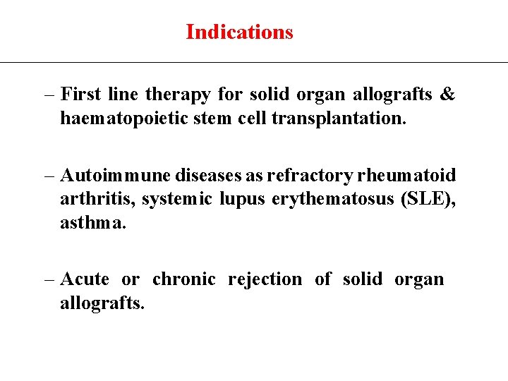 Indications – First line therapy for solid organ allografts & haematopoietic stem cell transplantation.