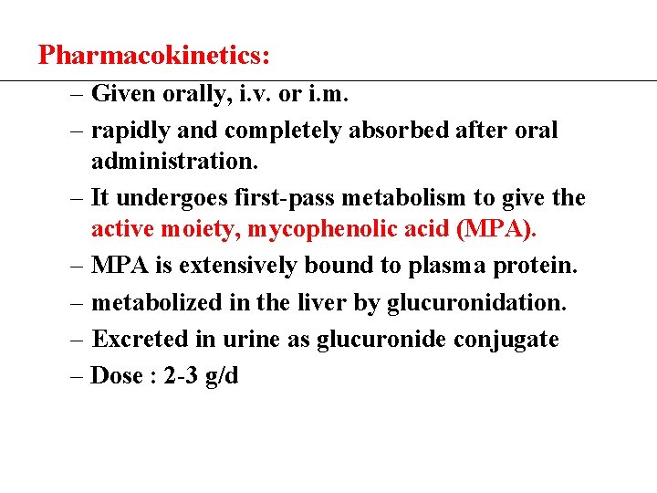 Pharmacokinetics: – Given orally, i. v. or i. m. – rapidly and completely absorbed