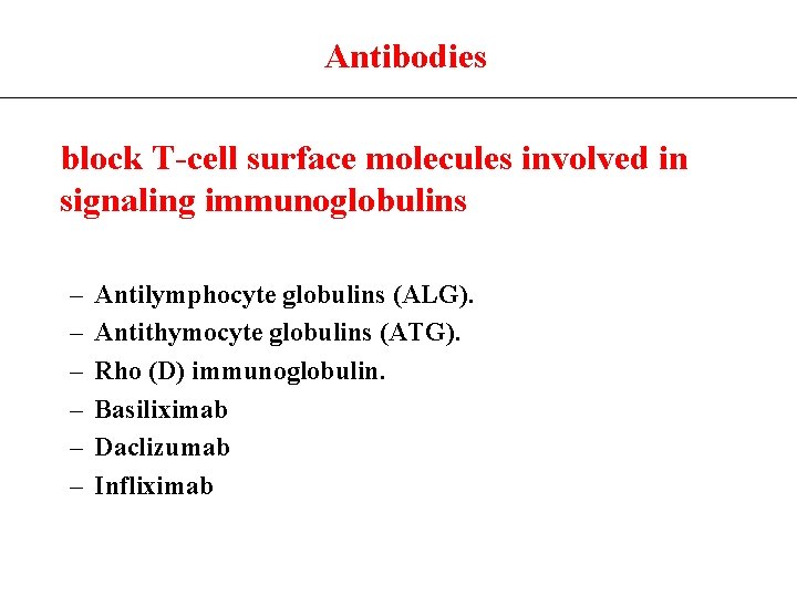  Antibodies block T-cell surface molecules involved in signaling immunoglobulins – – – Antilymphocyte