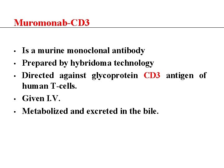 Muromonab-CD 3 • • • Is a murine monoclonal antibody Prepared by hybridoma technology