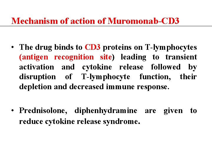 Mechanism of action of Muromonab-CD 3 • The drug binds to CD 3 proteins