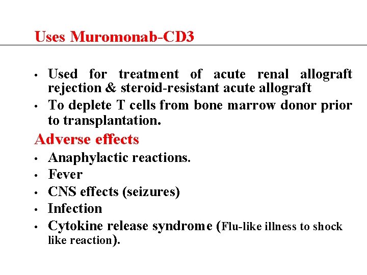 Uses Muromonab-CD 3 • • Used for treatment of acute renal allograft rejection &
