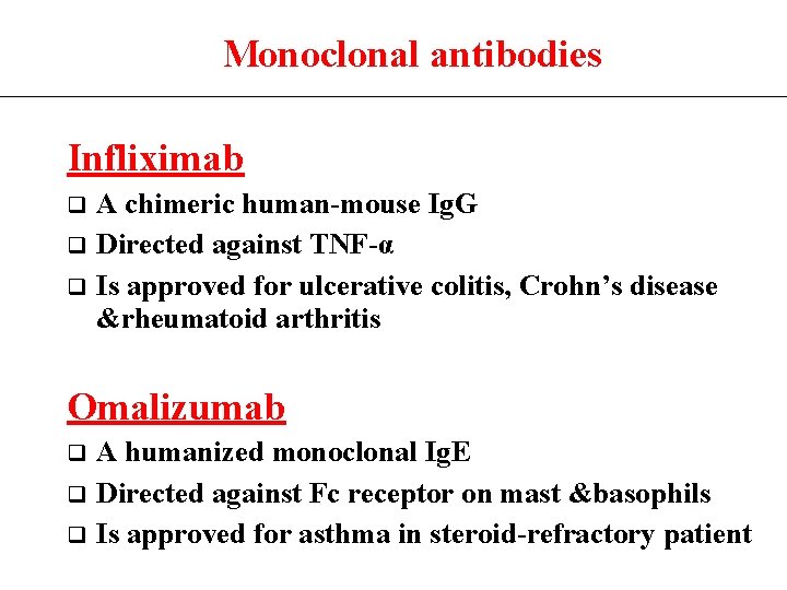 Monoclonal antibodies Infliximab q q q A chimeric human-mouse Ig. G Directed against TNF-α